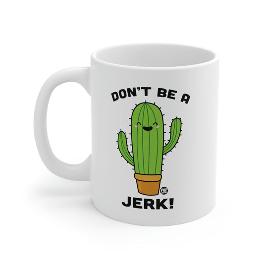 Don't Be A Jerk Cactus Mug