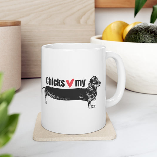 Chicks Love My Weiner Dog Mug