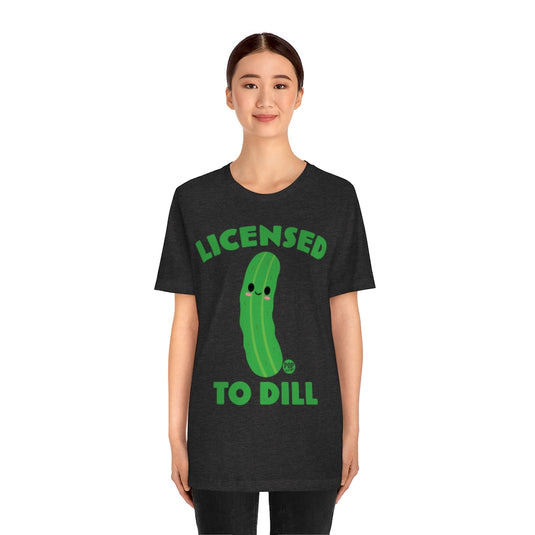 Licensed To Dill Unisex Tee