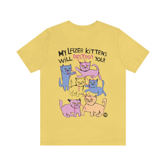 Lazer Kittens Will Destroy You Unisex Tee