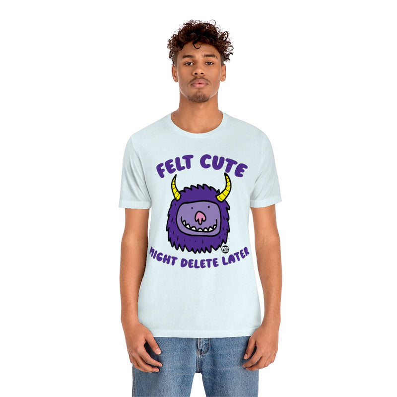 Load image into Gallery viewer, Felt Cute Might Delete Later Monster Unisex Tee
