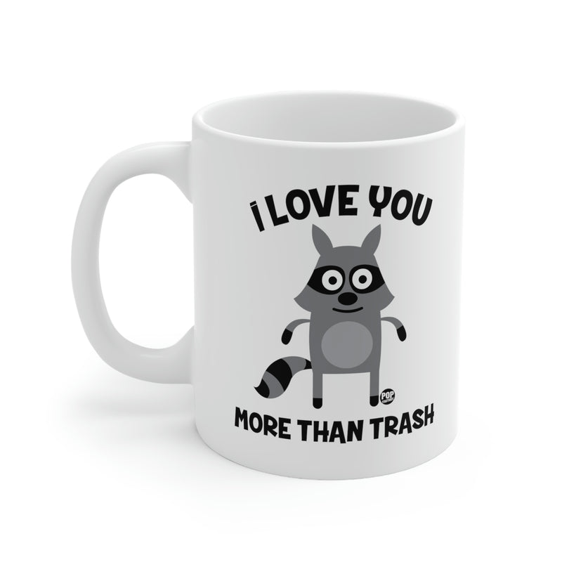 Load image into Gallery viewer, I Love You More Than Trash Coffee Mug
