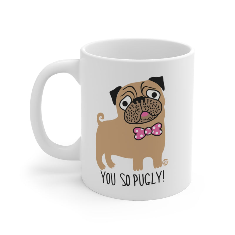 Load image into Gallery viewer, You So Pugly! Coffee  Mug
