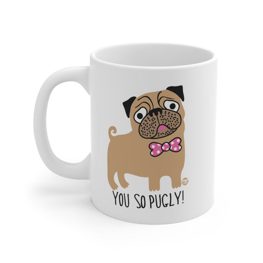 You So Pugly! Coffee  Mug