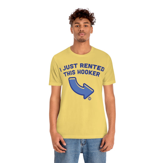 I Just Rented This Hooker Unisex Tee