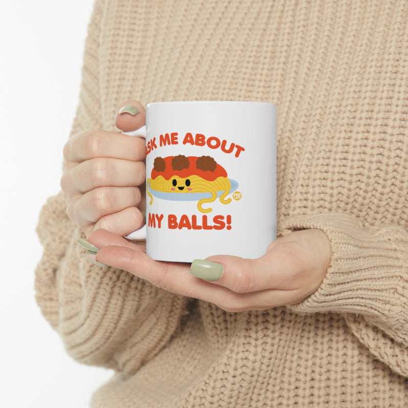 Load image into Gallery viewer, Ask Me About Balls Spaghetti Mug
