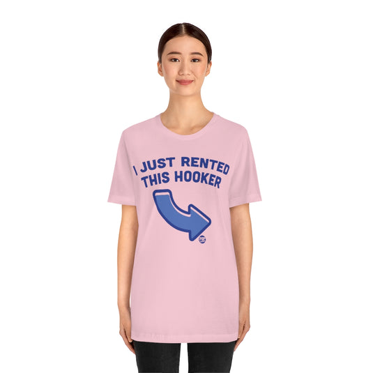 I Just Rented This Hooker Unisex Tee