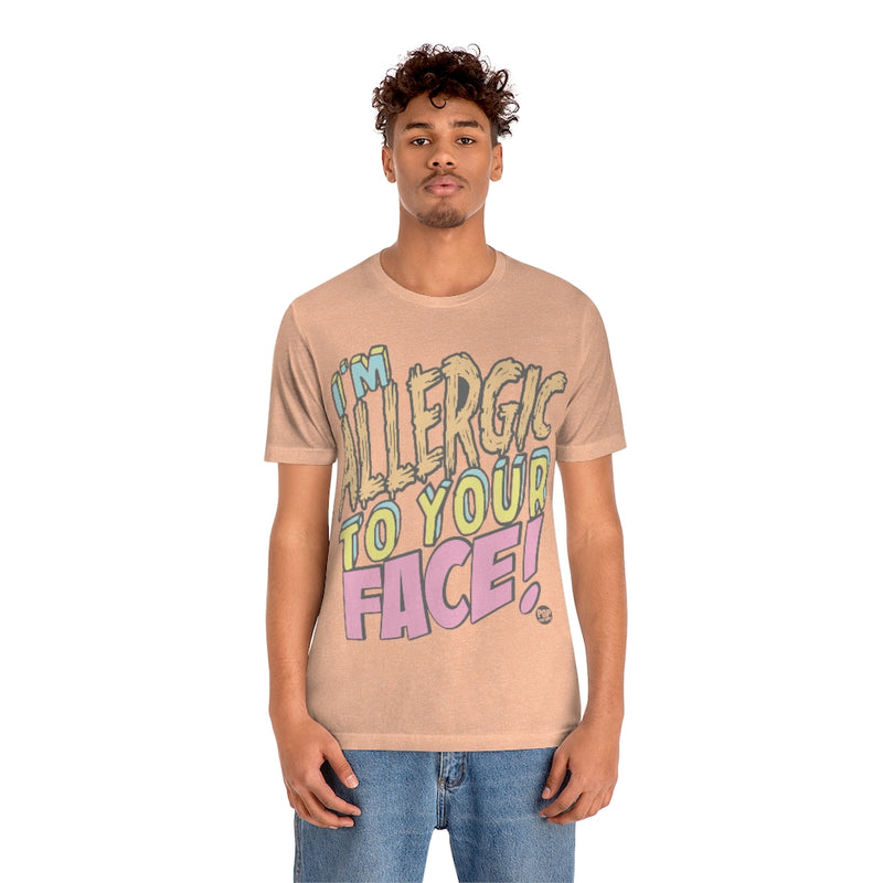 Load image into Gallery viewer, I&#39;m Allergic To Your Face Unisex Tee
