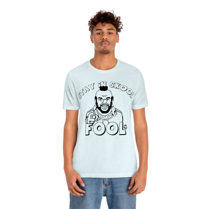 Load image into Gallery viewer, Stay In School Fool Mr T Unisex Tee
