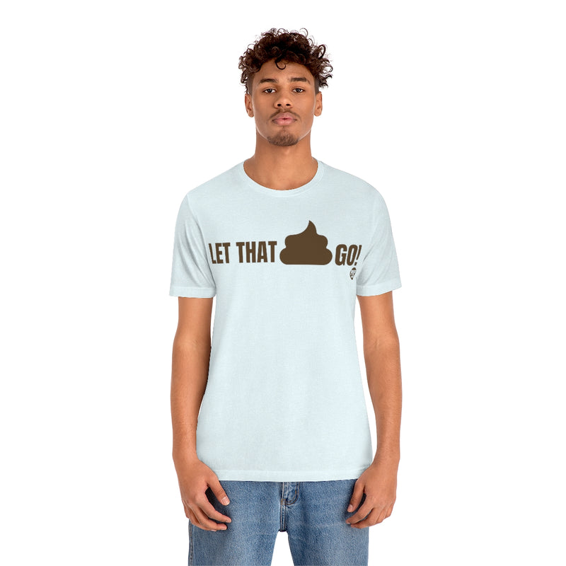 Load image into Gallery viewer, Let That Shit Go Unisex Tee
