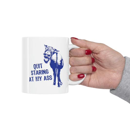 Quit Staring At My Ass Mug