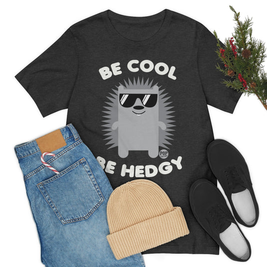 Be Cool Be Hedgy Unisex Tee