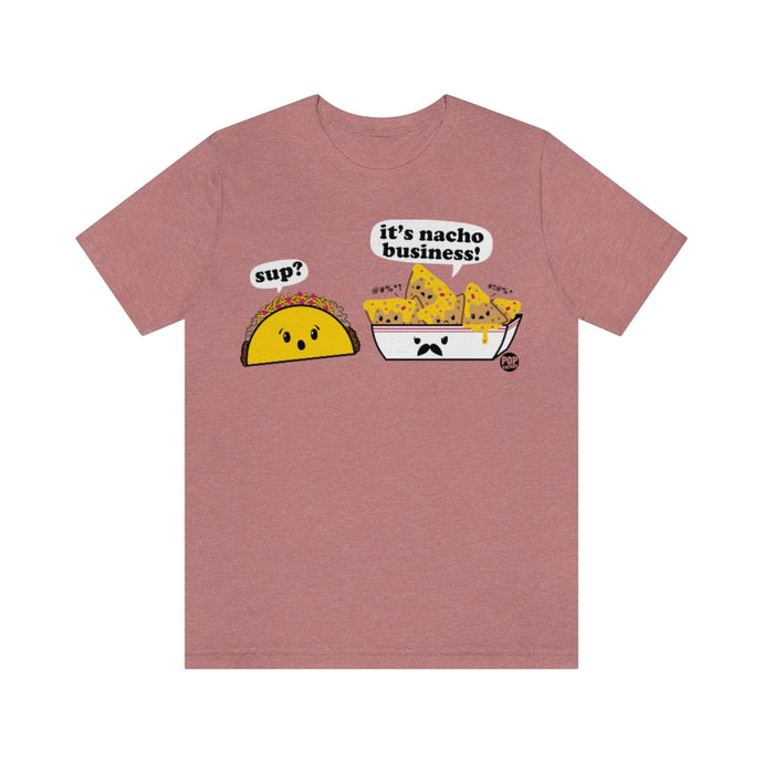 Nacho Business Unisex Tee