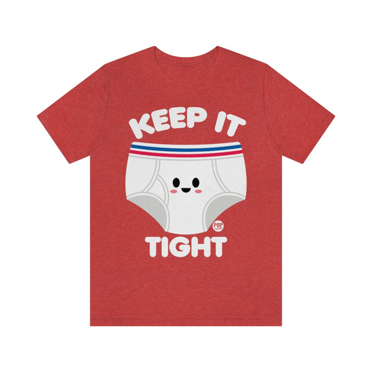 Keep It Tight Underwear Unisex Tee