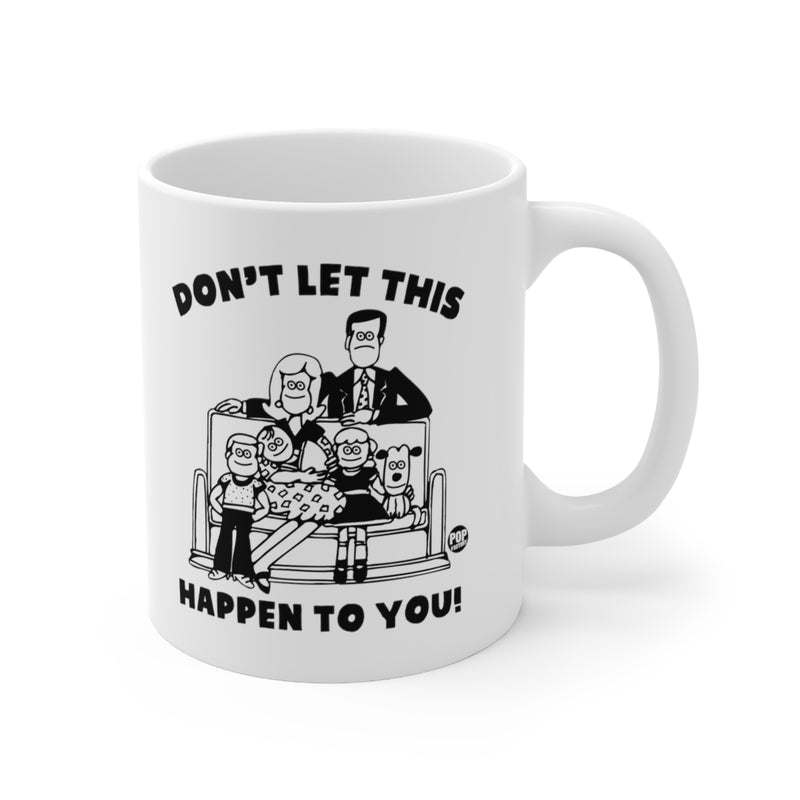 Load image into Gallery viewer, Don&#39;t Let This Happen To You Family Mug
