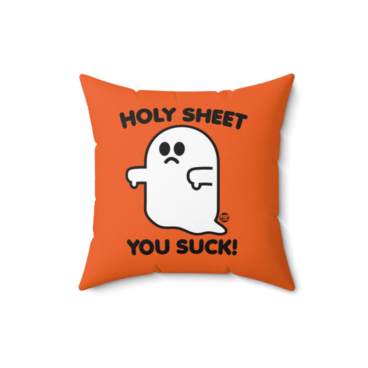 Holy Sheet You Suck Ghost Pillow
