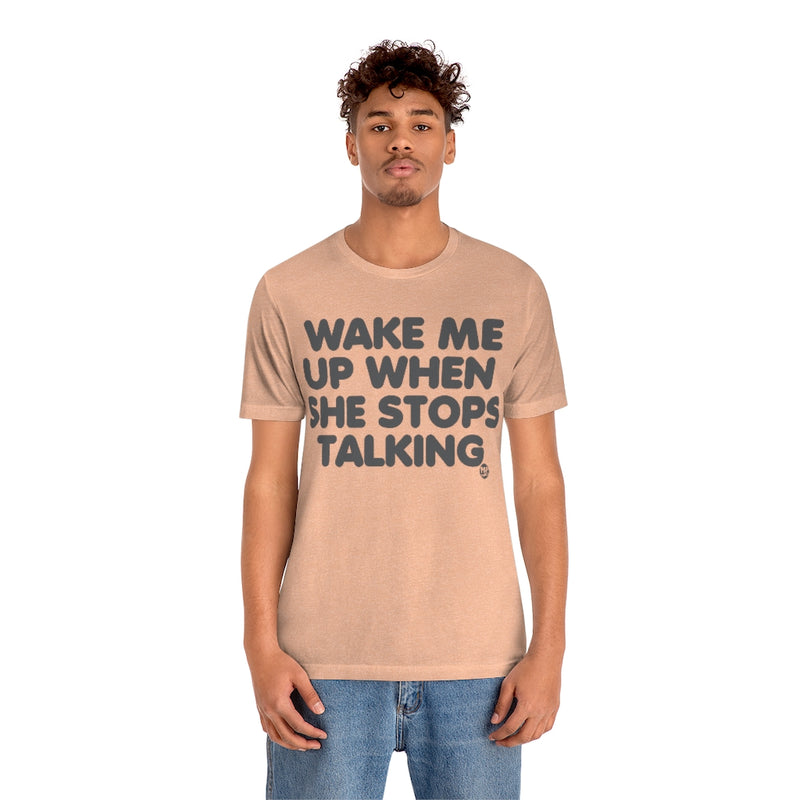 Load image into Gallery viewer, Wake Me When She Stops Talking Unisex Tee
