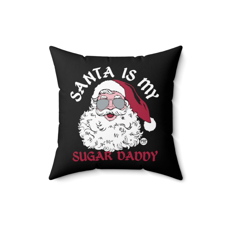Load image into Gallery viewer, Santa Is My Sugar Daddy Pillow
