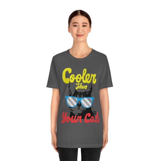 Cooler Than Your Cat Unisex Tee