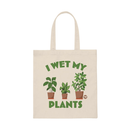 I Wet My Plants Tote