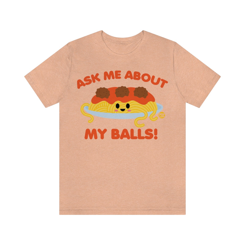 Load image into Gallery viewer, Ask Me About Balls Spaghetti Unisex Tee
