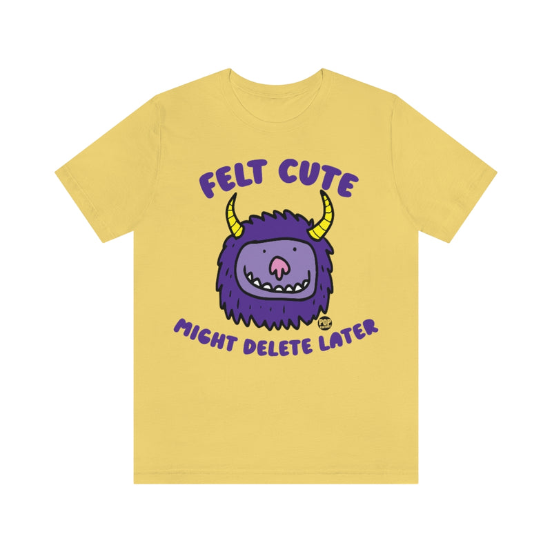 Load image into Gallery viewer, Felt Cute Might Delete Later Monster Unisex Tee
