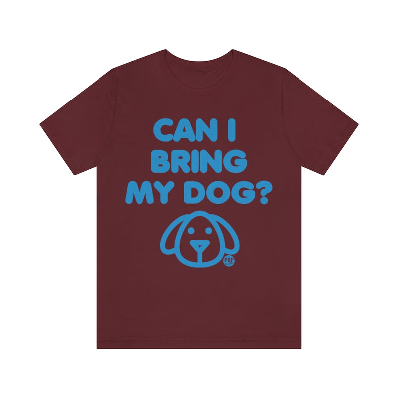 Load image into Gallery viewer, Can I Bring My Dog Unisex Tee
