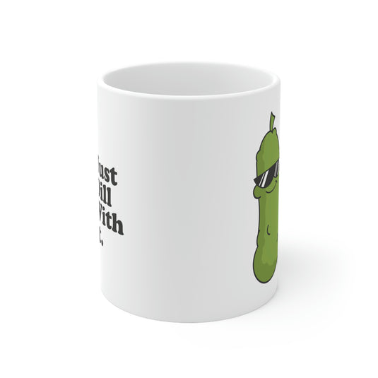 Just Dill With It Mug