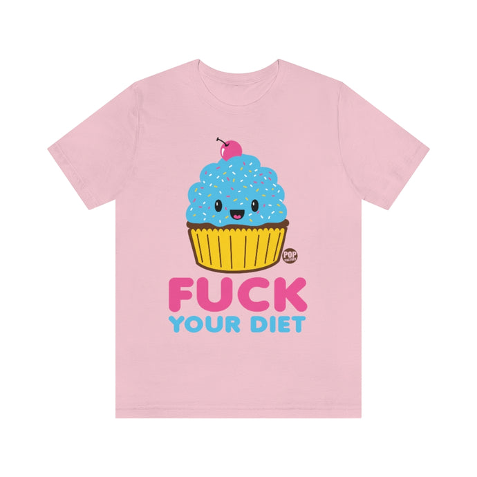 Fuck Your Diet Cupcake Unisex Tee