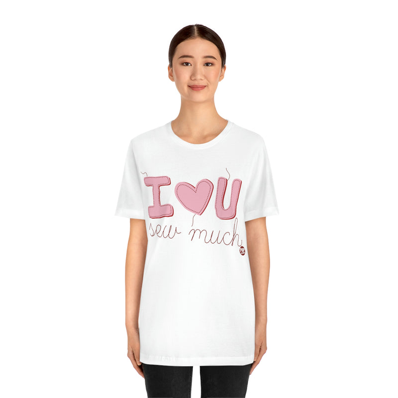 Load image into Gallery viewer, I Love You Sew Much Unisex Tee
