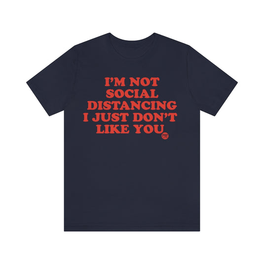 Not Social Distancing Don't Like You Unisex Tee