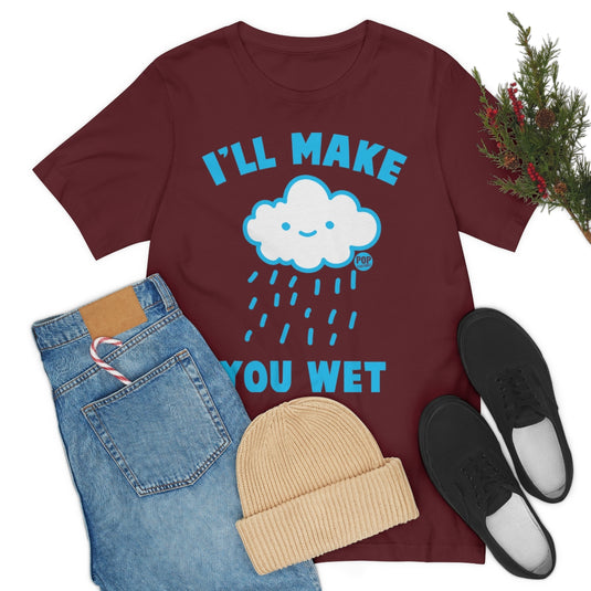 I'll Make You Wet Cloud Unisex Tee