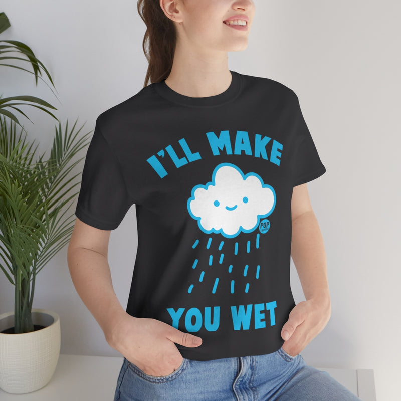 Load image into Gallery viewer, I&#39;ll Make You Wet Cloud Unisex Tee
