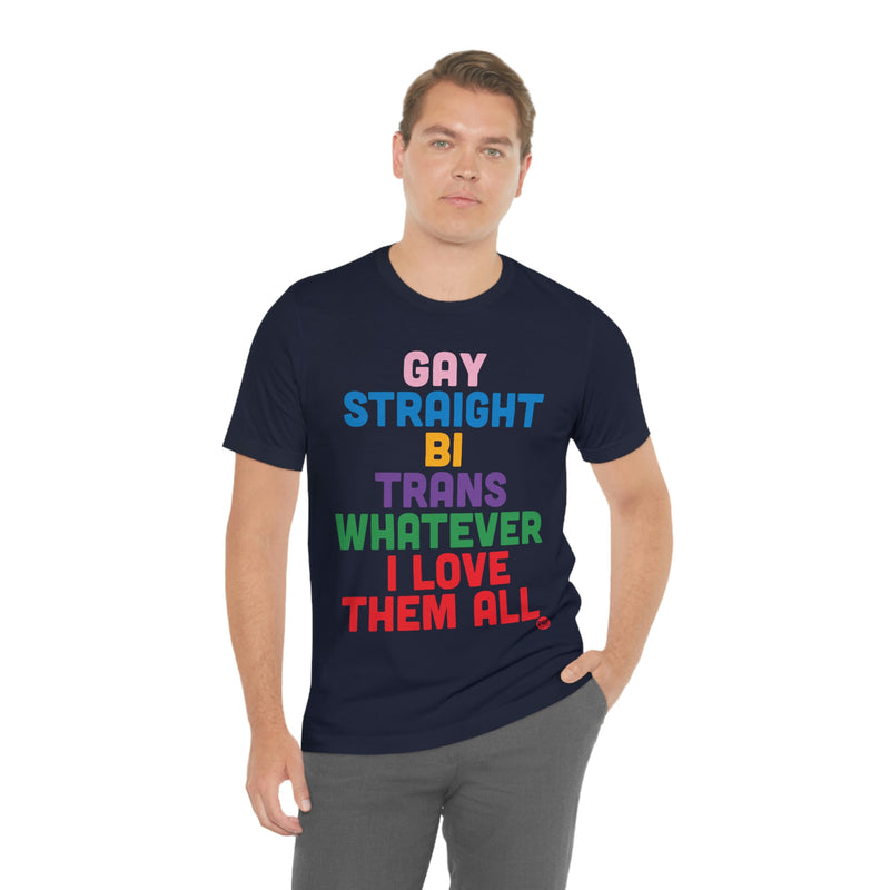 Load image into Gallery viewer, Gay Straight Love Them All Unisex Tee
