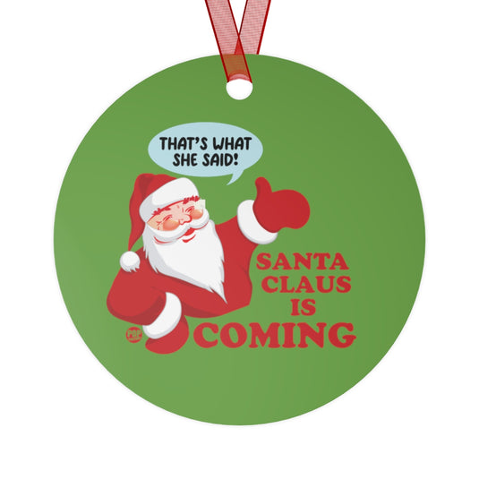 Santa Claus Is Coming Ornament