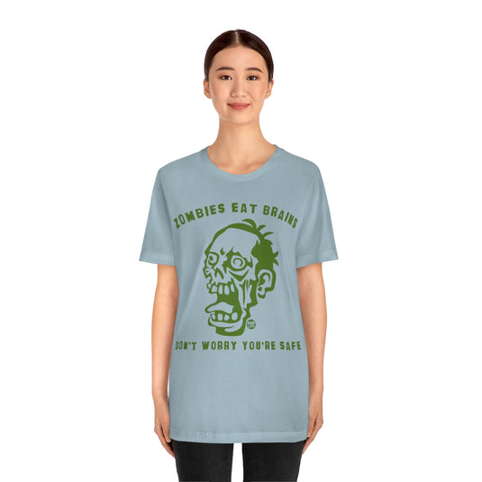 Zombies Eat Brains You're Safe Unisex Tee