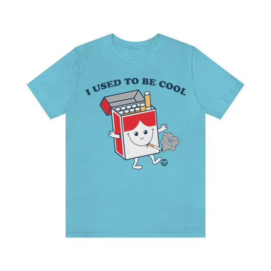Used To Be Cool Cigarette Unisex Tee