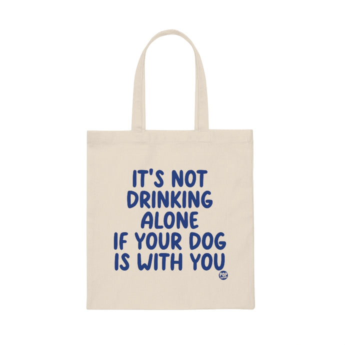Drinking Alone With Dog Tote