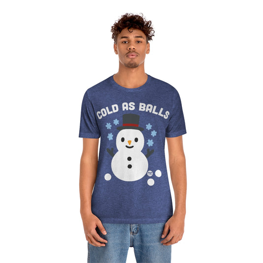 Cold As Balls Snowman Unisex Tee