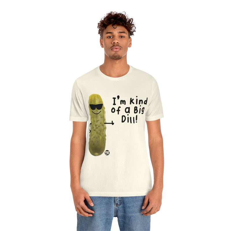 Load image into Gallery viewer, I&#39;m Kind Of A Big Dill Unisex Tee
