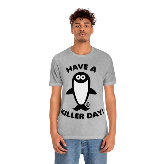 Have Killer Day Orca Unisex Tee
