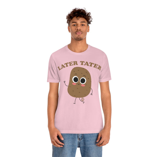 Later Tater Potato Unisex Tee