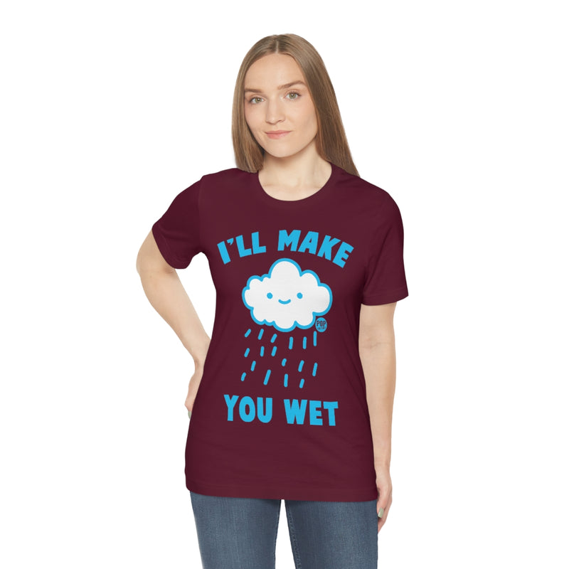 Load image into Gallery viewer, I&#39;ll Make You Wet Cloud Unisex Tee
