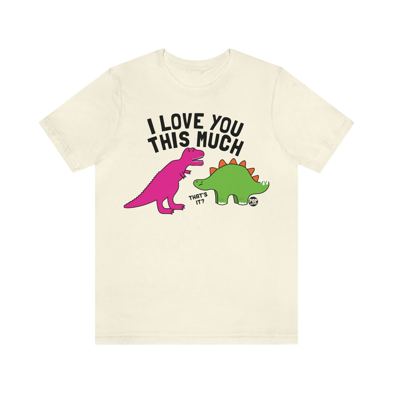 Load image into Gallery viewer, Love You This Much Dino Unisex Tee
