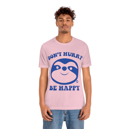 Don't Hurry Be Happy Sloth Unisex Tee