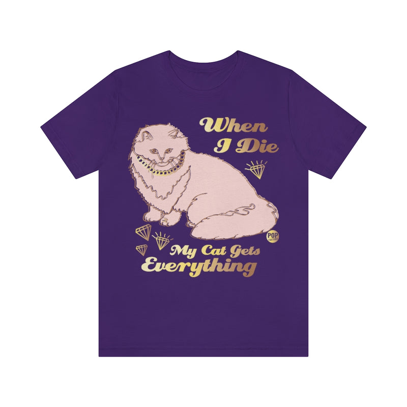 Load image into Gallery viewer, Die My Cat Gets Everything Unisex Tee

