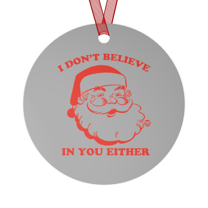 I Don't Believe In You Santa Ornament