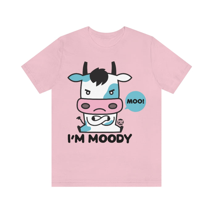 I'm Moody Unisex Tee