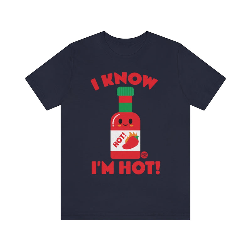 Load image into Gallery viewer, I Know Im Hot Sauce Unisex Tee
