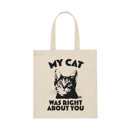 My Cat Was Right About You Tote